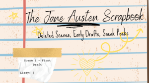 Logo that says The Jane Austen Scrapbook: Deleted Scenes, Early Drafts, Sneak Peeks. It appears on lined paper with doodles of hearts and stars.