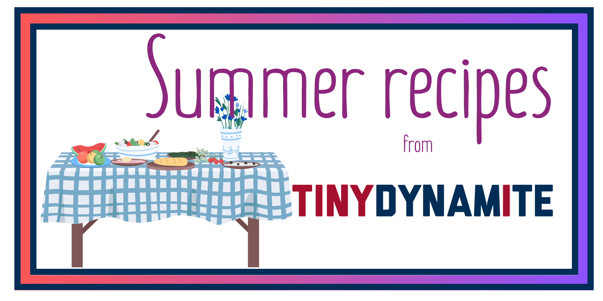 A picnic table with a summer spread, and the words "Summer Recipes from Tiny Dynamite"