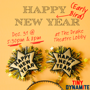 A headband with two springing gold stars with "Happy New Year" on them on a yellow background. Text reads "Happy Early Bird New Year, Dec. 31 @ 5:30pm and 8pm at the Drake Theatre's Lobby"